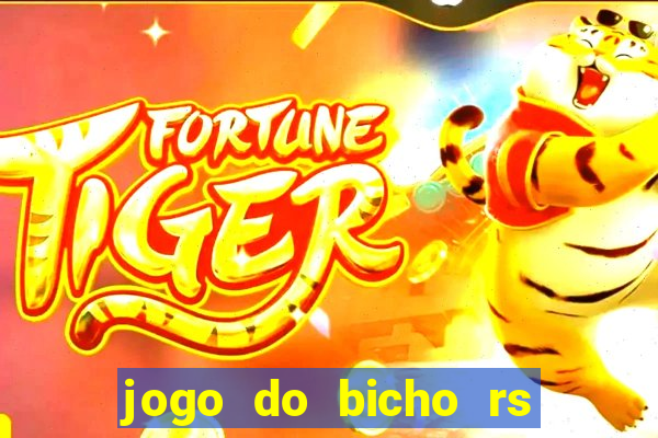 jogo do bicho rs resultado certo de hoje 14h 18h rs consulta